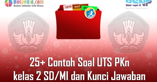 Lengkap - 25 Contoh Soal UTS PKn kelas 2 SD MI dan Kunci Jawaban