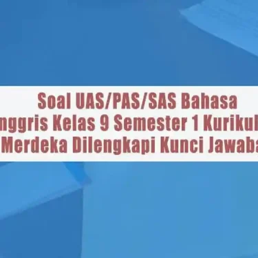 3 Fakta Mengejutkan di Balik Soal UAS Bahasa Inggris Kelas 9 Semester 1 K13 yang Wajib Tahu