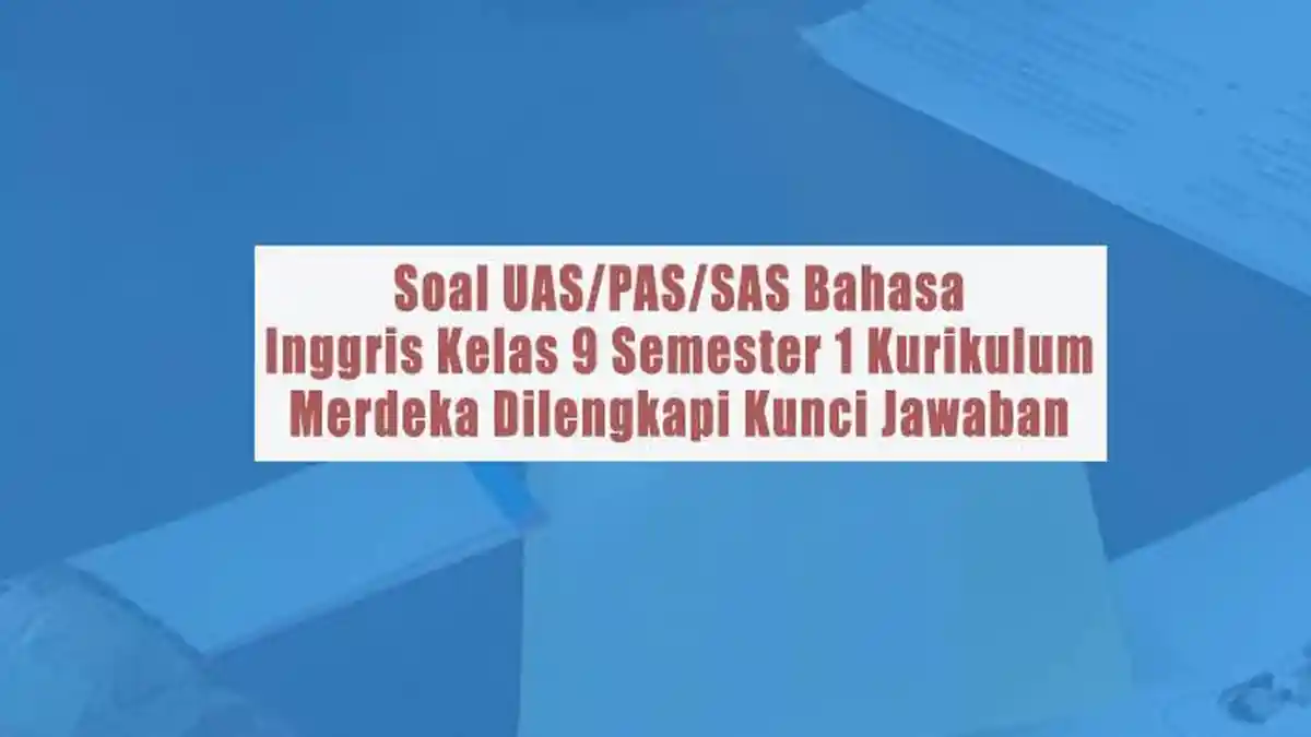 3 Fakta Mengejutkan di Balik Soal UAS Bahasa Inggris Kelas 9 Semester 1 K13 yang Wajib Tahu