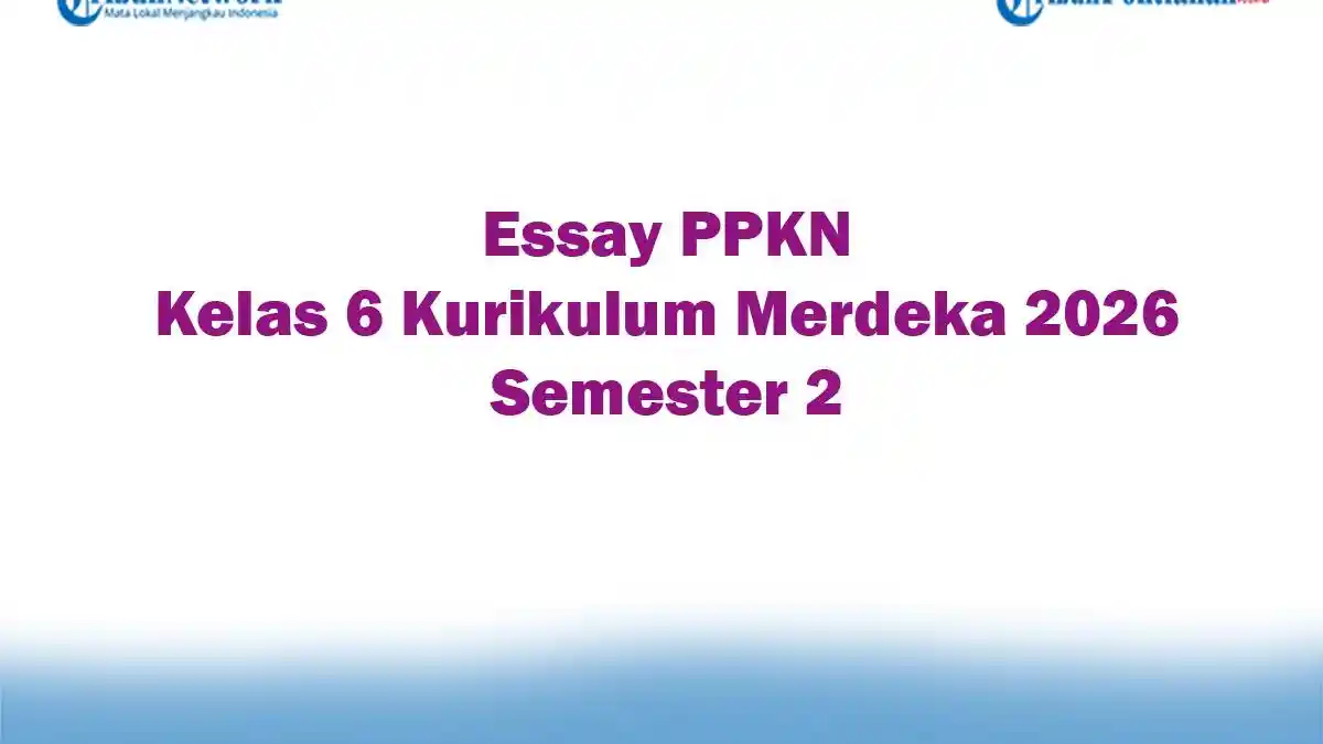 5 Fakta Mengejutkan Soal PKN Kelas 6 Semester 2 Kurikulum 2013 yang Wajib Guru Tahu