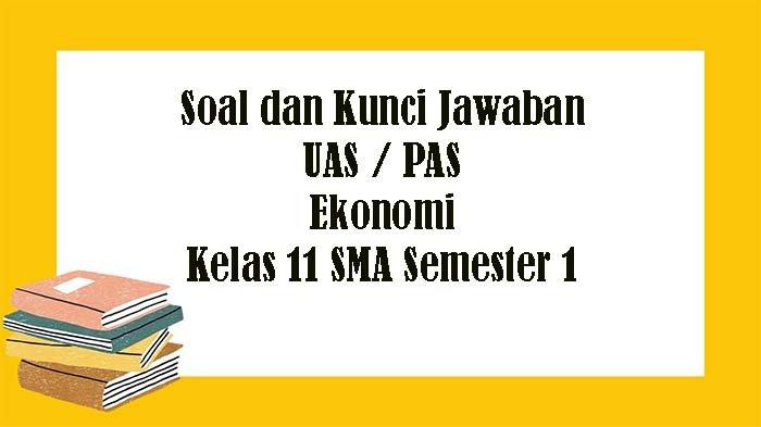 Ternyata Ini Dia Kumpulan Contoh Soal PG Ekonomi Kelas 11 Semester 1 Kurikulum 2013 yang Sering Muncul di Ujian